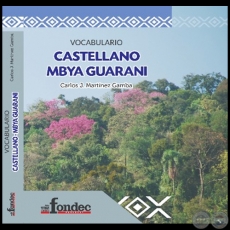 VOCABULARIO CASTELLANO MBYA GUARAN - Autor: CARLOS MARTNEZ GAMBA - Ao 2019